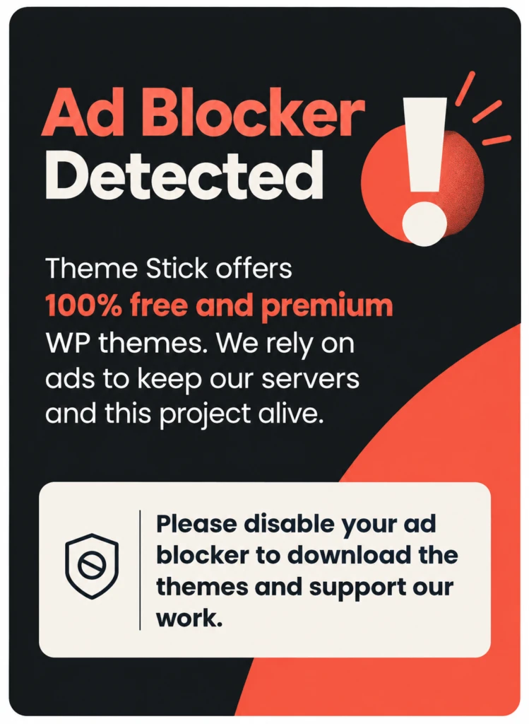 Ad Blocker Detected. ThemeStick offers 100% free and premium WP themes. We rely on ads to keep our servers and this project alive. Please disable your ad blocker to download the themes and support our work.
